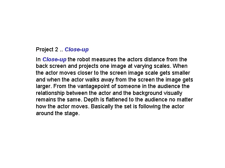 Project 2. . Close-up In Close-up the robot measures the actors distance from the