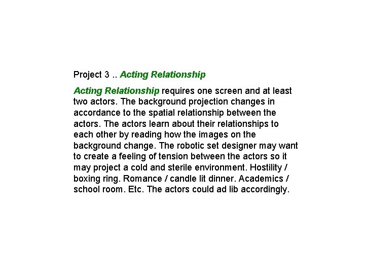 Project 3. . Acting Relationship requires one screen and at least two actors. The