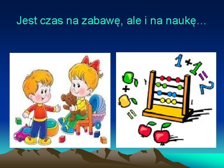 Jest czas na zabawę, ale i na naukę… 