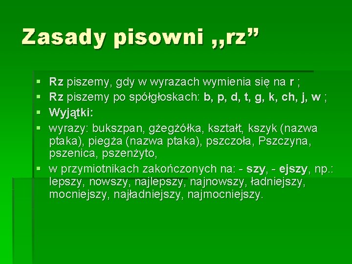 Zasady pisowni , , rz’’ § § Rz piszemy, gdy w wyrazach wymienia się