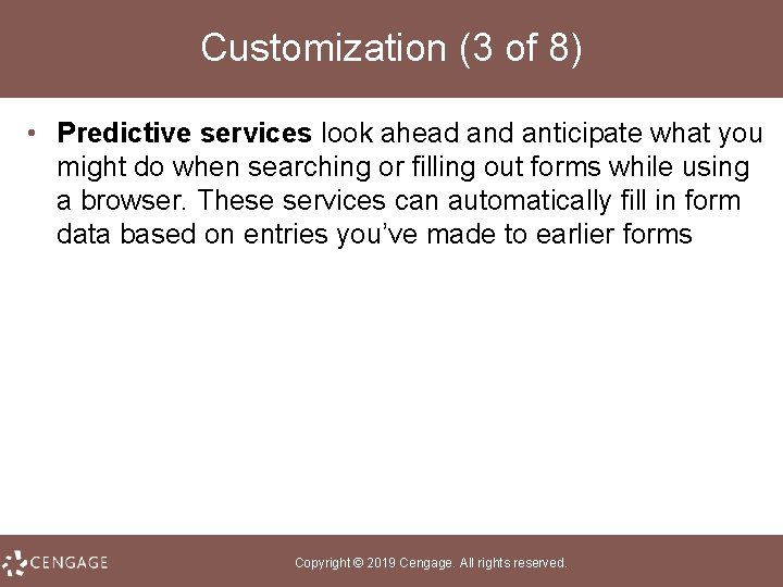 Customization (3 of 8) • Predictive services look ahead anticipate what you might do
