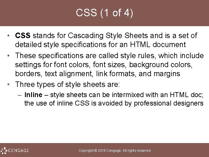 CSS (1 of 4) • CSS stands for Cascading Style Sheets and is a