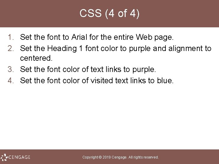 CSS (4 of 4) 1. Set the font to Arial for the entire Web