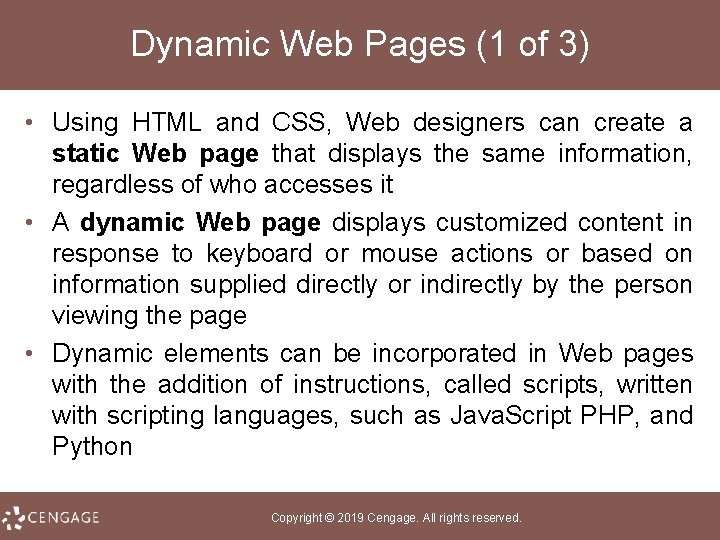 Dynamic Web Pages (1 of 3) • Using HTML and CSS, Web designers can