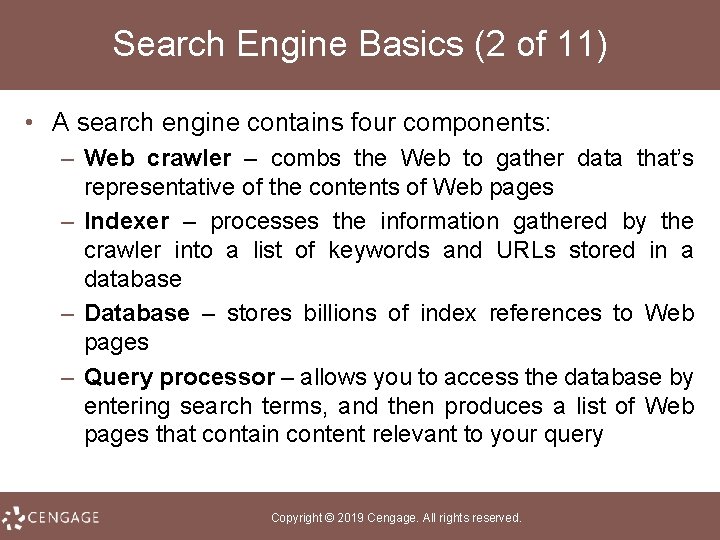 Search Engine Basics (2 of 11) • A search engine contains four components: –