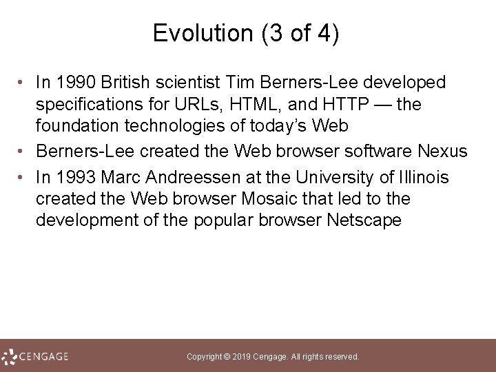 Evolution (3 of 4) • In 1990 British scientist Tim Berners-Lee developed specifications for