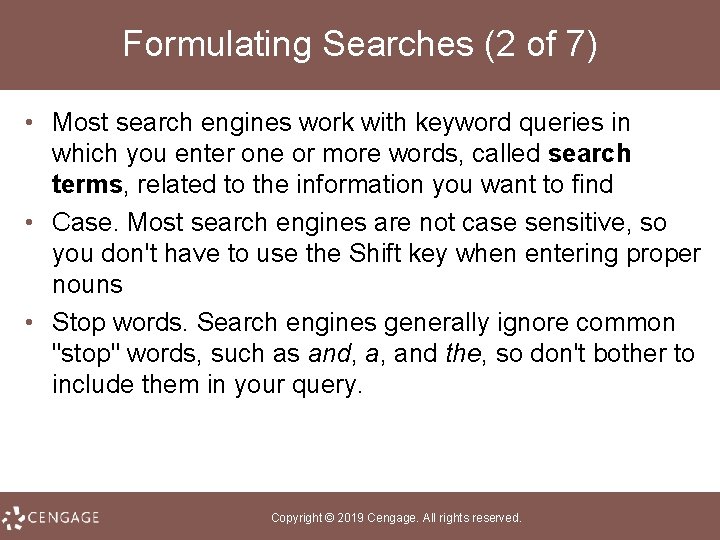 Formulating Searches (2 of 7) • Most search engines work with keyword queries in