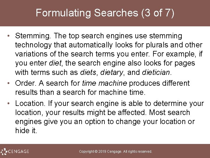 Formulating Searches (3 of 7) • Stemming. The top search engines use stemming technology