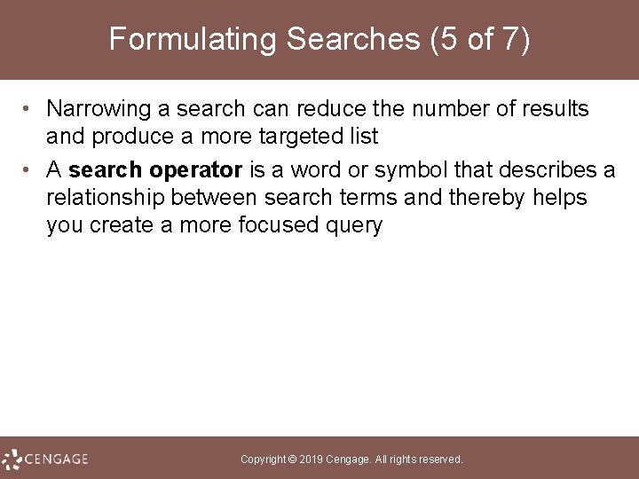Formulating Searches (5 of 7) • Narrowing a search can reduce the number of