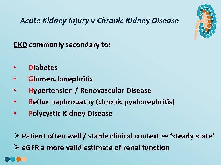 Acute Kidney Injury v Chronic Kidney Disease § CKD commonly secondary to: • •