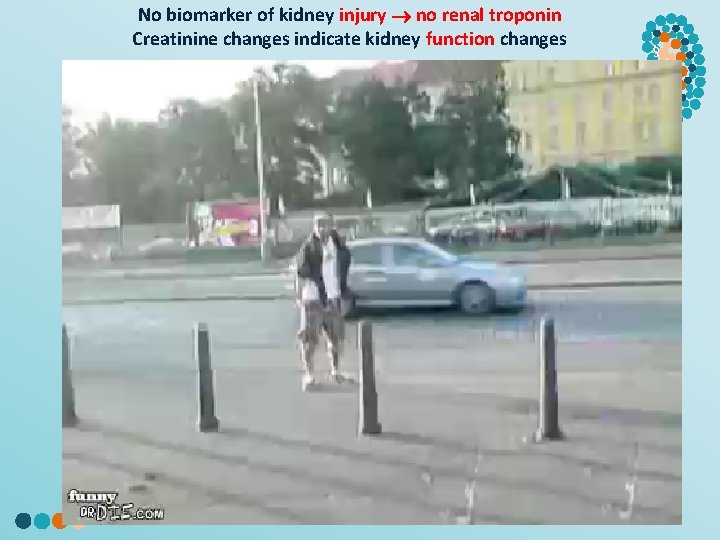 No biomarker of kidney injury no renal troponin Creatinine changes indicate kidney function changes