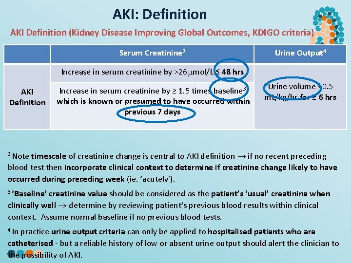 AKI: Definition AKI Definition (Kidney Disease Improving Global Outcomes, KDIGO criteria) Serum Creatinine 2