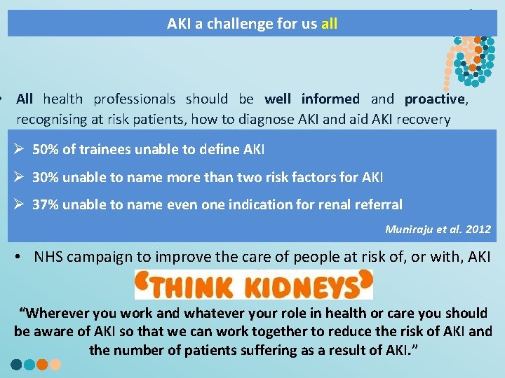 AKI a challenge for us all § • All health professionals should be well