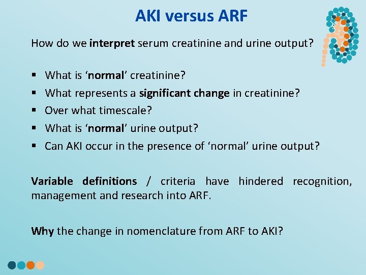 AKI versus ARF § How do we interpret serum creatinine and urine output? What