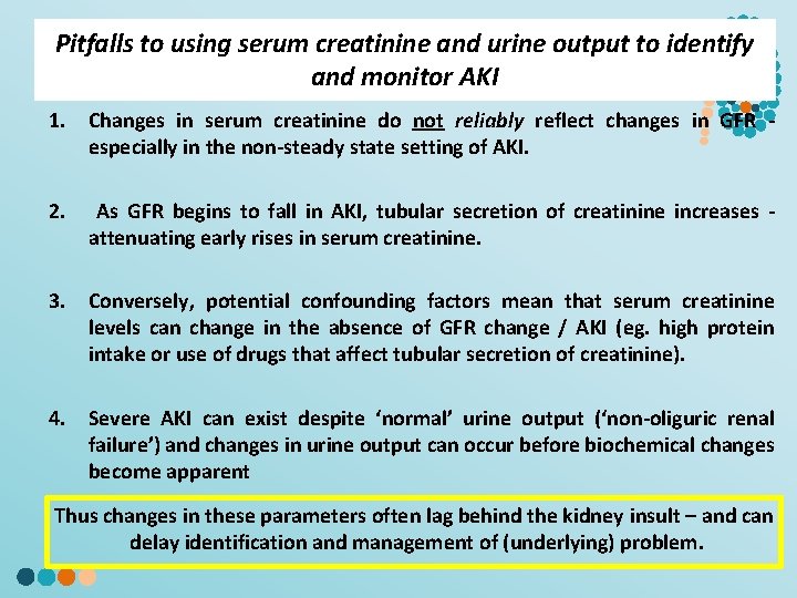 Pitfalls to using serum creatinine and urine output to identify § and monitor AKI