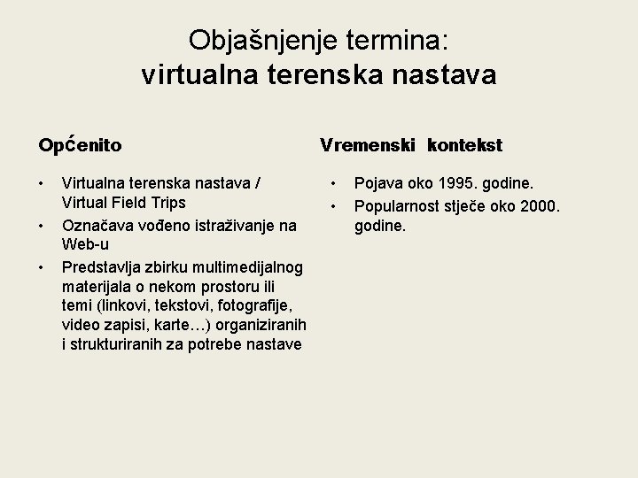 Objašnjenje termina: virtualna terenska nastava Općenito • • • Virtualna terenska nastava / Virtual Objašnjenje termina: virtualna terenska nastava Općenito • • • Virtualna terenska nastava / Virtual