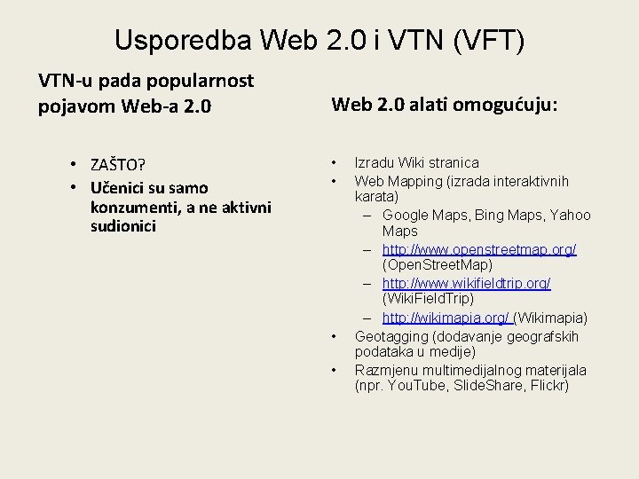 Usporedba Web 2. 0 i VTN (VFT) VTN-u pada popularnost pojavom Web-a 2. 0 Usporedba Web 2. 0 i VTN (VFT) VTN-u pada popularnost pojavom Web-a 2. 0