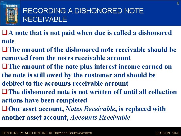 6 RECORDING A DISHONORED NOTE RECEIVABLE q. A note that is not paid when