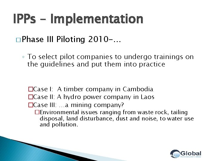 IPPs – Implementation � Phase III Piloting 2010 -… ◦ To select pilot companies