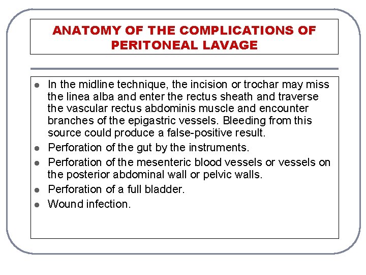 ANATOMY OF THE COMPLICATIONS OF PERITONEAL LAVAGE l l l In the midline technique,