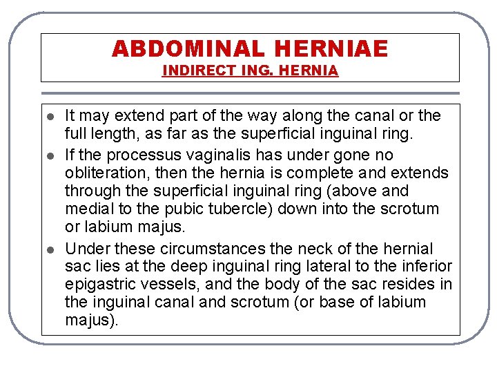 ABDOMINAL HERNIAE INDIRECT ING. HERNIA l l l It may extend part of the