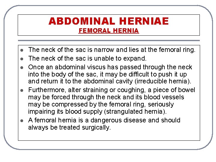 ABDOMINAL HERNIAE FEMORAL HERNIA l l l The neck of the sac is narrow