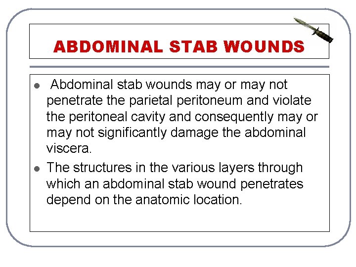 ABDOMINAL STAB WOUNDS l l Abdominal stab wounds may or may not penetrate the