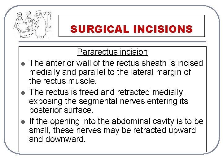 SURGICAL INCISIONS l l l Pararectus incision The anterior wall of the rectus sheath