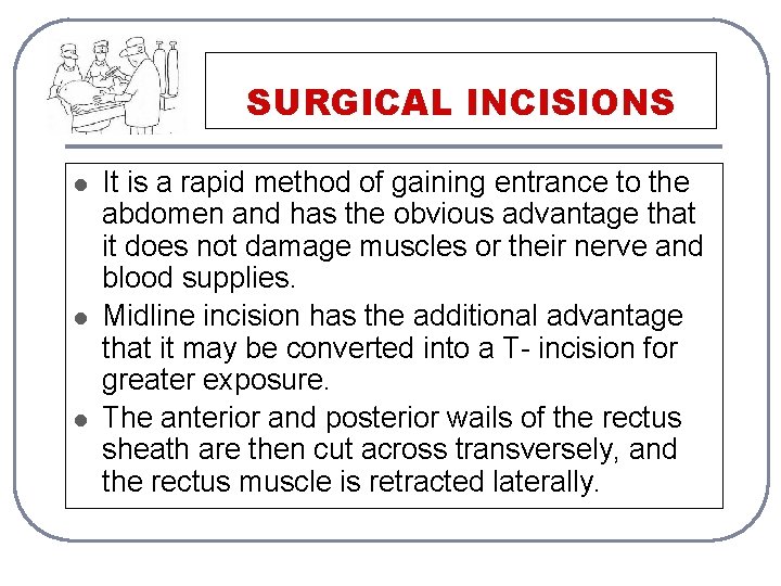 SURGICAL INCISIONS l l l It is a rapid method of gaining entrance to