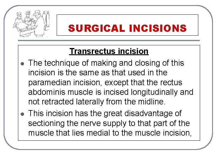 SURGICAL INCISIONS l l Transrectus incision The technique of making and closing of this