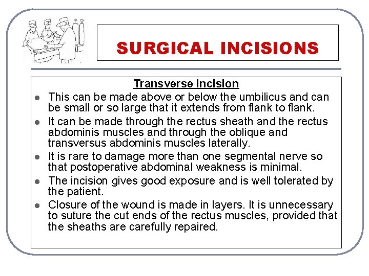 SURGICAL INCISIONS l l l Transverse incision This can be made above or below