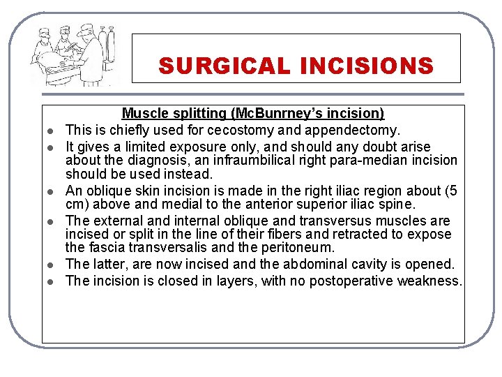SURGICAL INCISIONS l l l Muscle splitting (Mc. Bunrney’s incision) This is chiefly used