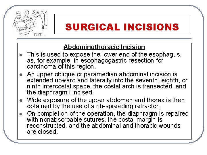 SURGICAL INCISIONS l l Abdominothoracic Incision This is used to expose the lower end