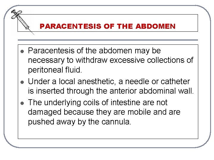 PARACENTESIS OF THE ABDOMEN l l l Paracentesis of the abdomen may be necessary