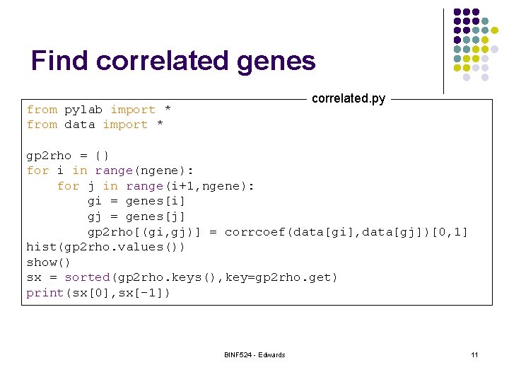 Find correlated genes correlated. py from pylab import * from data import * gp