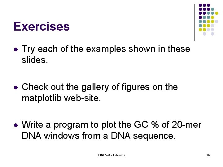 Exercises l Try each of the examples shown in these slides. l Check out