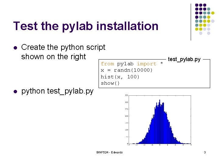 Test the pylab installation l l Create the python script shown on the right