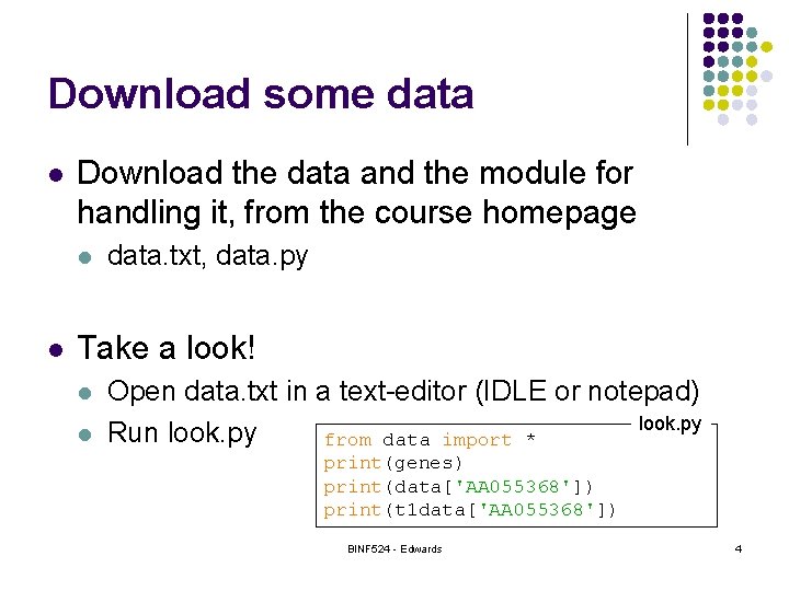 Download some data l Download the data and the module for handling it, from