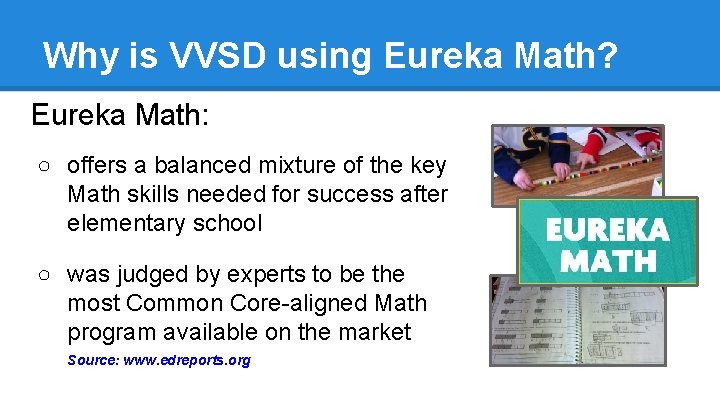 Why is VVSD using Eureka Math? Eureka Math: ○ offers a balanced mixture of