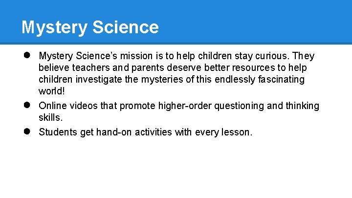 Mystery Science ● ● ● Mystery Science’s mission is to help children stay curious.