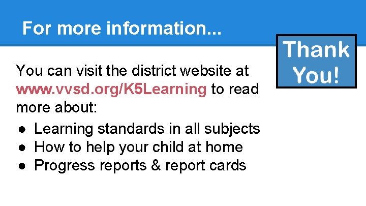 For more information. . . You can visit the district website at www. vvsd.