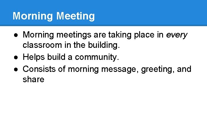 Morning Meeting ● Morning meetings are taking place in every classroom in the building.