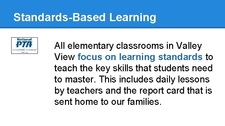 Standards-Based Learning All elementary classrooms in Valley View focus on learning standards to teach