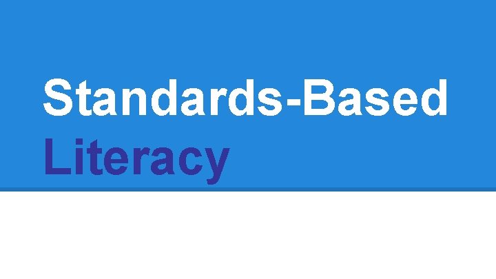 Standards-Based Literacy 
