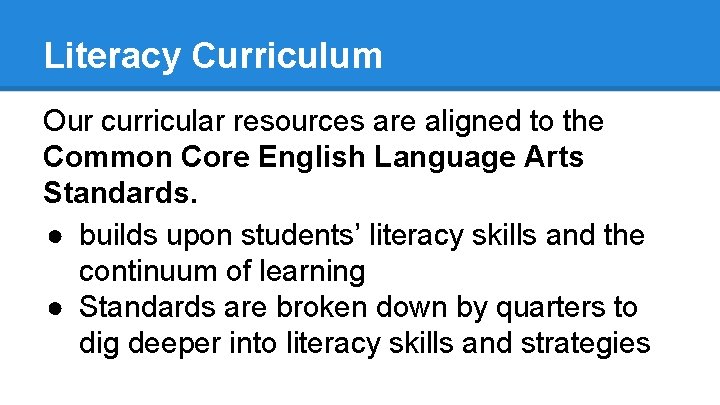 Literacy Curriculum Our curricular resources are aligned to the Common Core English Language Arts