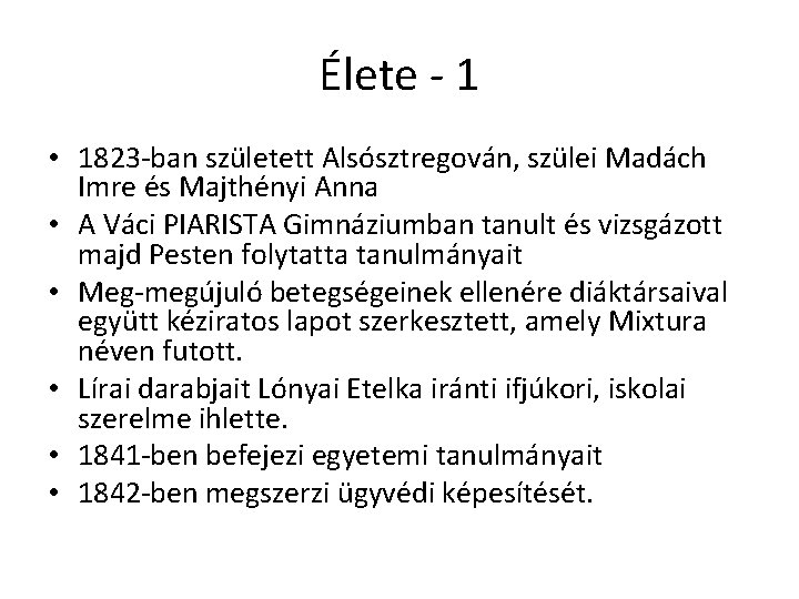 Élete - 1 • 1823 -ban született Alsósztregován, szülei Madách Imre és Majthényi Anna