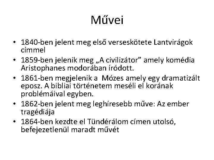 Művei • 1840 -ben jelent meg első verseskötete Lantvirágok címmel • 1859 -ben jelenik