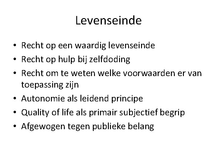 Levenseinde • Recht op een waardig levenseinde • Recht op hulp bij zelfdoding •