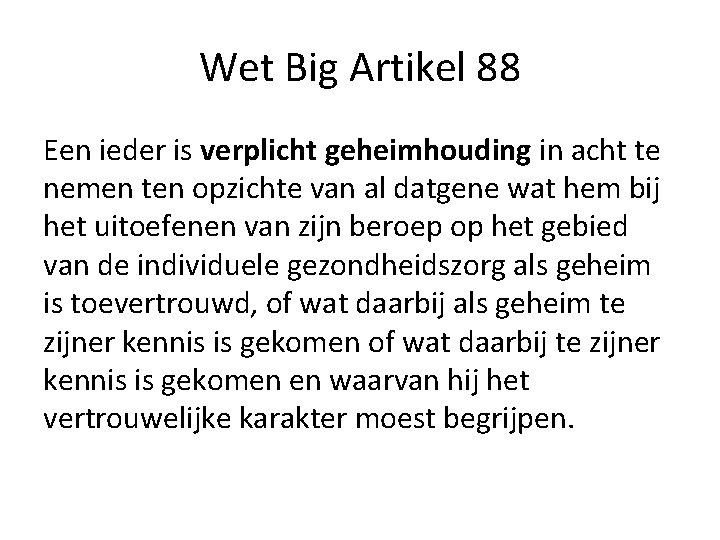 Wet Big Artikel 88 Een ieder is verplicht geheimhouding in acht te nemen ten