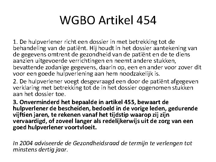 WGBO Artikel 454 1. De hulpverlener richt een dossier in met betrekking tot de